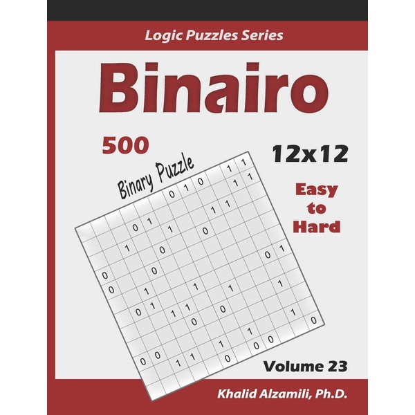 Binairo (Binary Puzzle): 500 Easy to Hard (12x12) : Keep