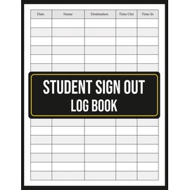 Student Sign Out Log Book: Track Daily Student Movement | 8.5" x 11", 120 Pages.