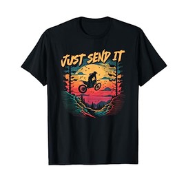 Motocross Quote, Just Send It, Funny Dirt Bike Rider T-Shirt