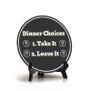 Signs ByLITA Dinner Choices 1. Take It 2. Leave It