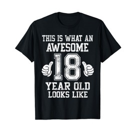 This Is What an Awesome 18 Year Old Looks Like 18th Birthday T-Shirt