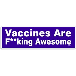 Gear Tatz - VACCINES are F**CKING AWESOME - Political Liberal - BUMPER STICKER, CAR MAGNET - 10 x 3 inches - Professionally Made in USA - Vinyl or Magnetic Decal (Vinyl, X1) (Vinyl, X1)
