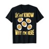 Deviled Egg Y'all Know Why I'm Here Deviled Eggs T-Shirt
