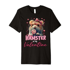 Cute Hamster Valentine's Day Hamster Is My Valentine Outfits Premium T-Shirt