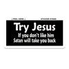3 - Try Jesus If You Dont Like Him Satan