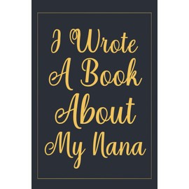 I Wrote a Book about my nana: fill in the blank book for grandma, what i love about grandma book, mothers day gifts for grandma, grandma journal, grandma gifts book, mother's day gifts for nana