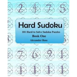 Hard Sudoku: 101 Large Clear Print Difficult To Solve Sudoku Puzzles