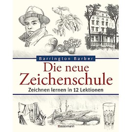 Die neue Zeichenschule: Zeichnen lernen in 12 Lektionen