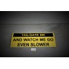 VISX Tailgate me and watch me go even slower Bumper
