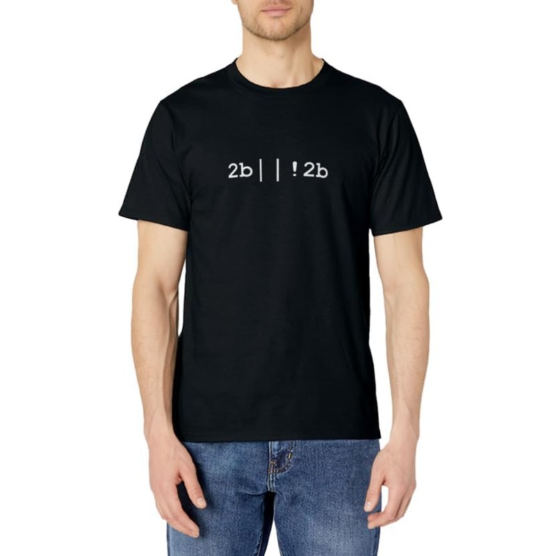 To Be Or Not To Be T-Shirt - 2b |