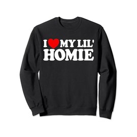 I Love My Lil' Homie Sweatshirt