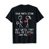 Your Farts Stink But Until They Kill Me I Still
