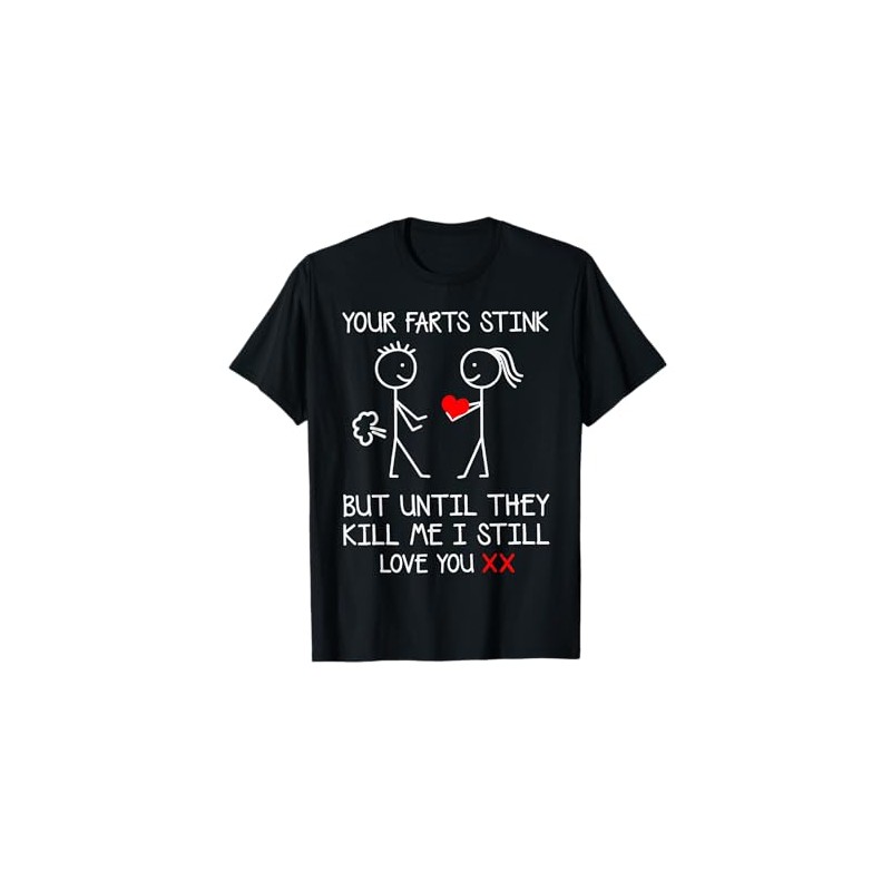 Your Farts Stink But Until They Kill Me I Still