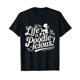 Classic Poodle Owner Life Is Poodle-Icious Poodle T-Shirt