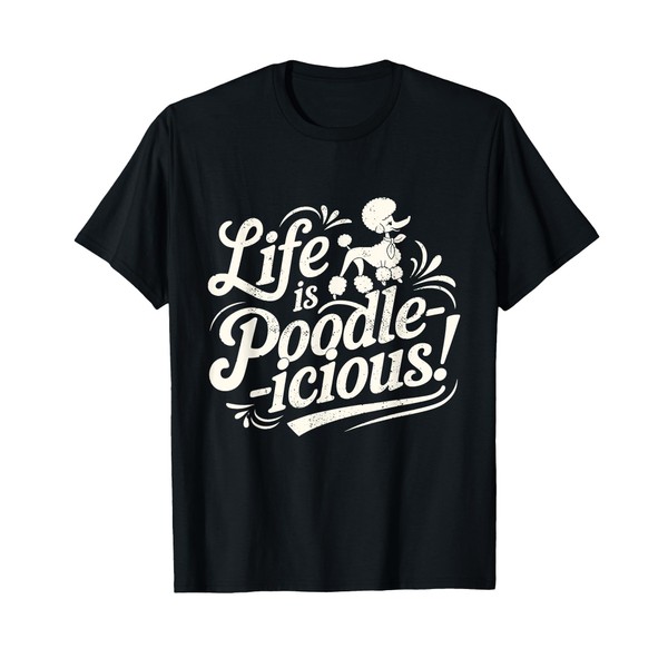 Classic Poodle Owner Life Is Poodle-Icious Poodle T-Shirt