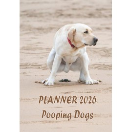 POOPING DOGS - Planner 2026: Monthly organizer Funny and Silly Gift Idea for Dog Lovers.12 Months A5