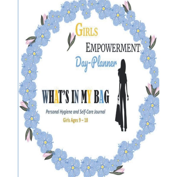 Girls Empowerment Day Planner: Personal Hygiene and Self-Care (Journals For