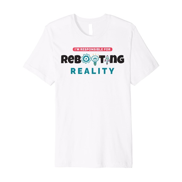 I'm Responsible For Rebooting IT Tech Enthusiast Gadget Geek Premium