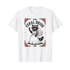 in My Feral Bride Era Funny Raccoon Bridal Meme Bachelorette T-Shirt