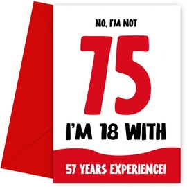 Funny 75th Birthday Card for Women and Men - Not 75, 18 with 57 Years Experience - Humorous Joke for Mum Dad Friend Brother Sister as not 75 Birthday Card