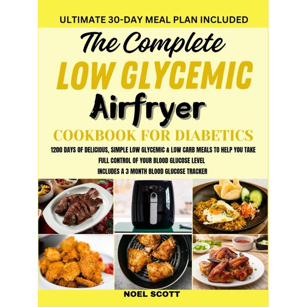 The Complete Low Glycemic Airfryer Cookbook For Diabetics: 1200 DAYS