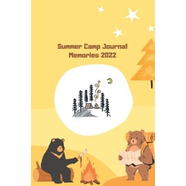 Summer Camp Journal Memories 2022: Summer Camp Notebook , Camping Memories Notebook , Summer Vacation ,Travel Journal ,100 Pages For Your Camping Memories , Size: 6 x 9