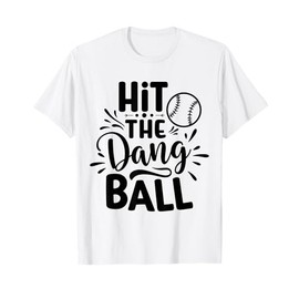 Hit The Dang Ball Baseball Saying Cool T-Shirt