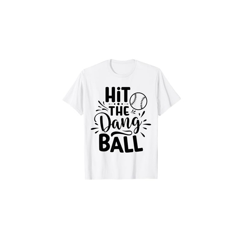 Hit The Dang Ball Baseball Saying Cool T-Shirt