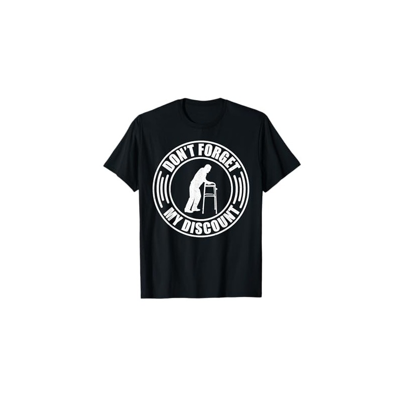 Don't Forget My Discount Funny Old People Apparel Item T-Shirt