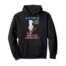 Funny Cockatoo Design For Men Women Parrot Lover Cockatoo Pullover Hoodie