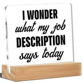 Funny Office Decor I Wonder What My Job Description Says Today Acrylic Desk Plaque Sign Home Office Decoration