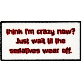 PatchStop - Worlds Largest Patch Store Think I'm Crazy Now Just Wait Patch, Funny Patches