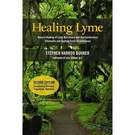 Healing Lyme: Natural Healing of Lyme Borreliosis and the Coinfections Chlamydia and Spotted Fever Rickettsiosis, 2nd Edition