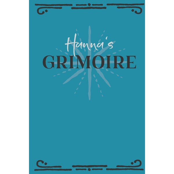 Hanna‘s Grimoire: Personalized Grimoire Notebook (6 x 9 inch) with