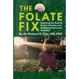 The Folate Fix: Exploring the Role of Folate in Autism and Neurodevelopmental Disorders