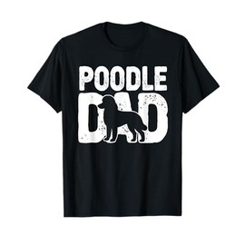 Funny Poodle Dad Dog Lover Father Father's Day Poodle Owner T-Shirt