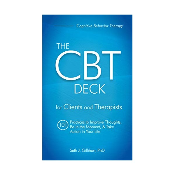 The CBT Deck: 101 Practices to Improve Thoughts, Be in