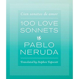 One Hundred Love Sonnets: Cien sonetos de amor