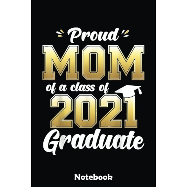 Proud Mom of a Class of 2021 Graduate Senior 21