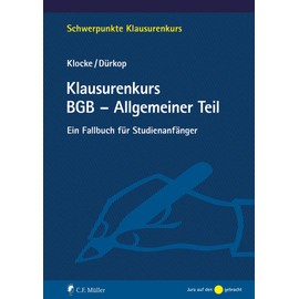 Klausurenkurs BGB - Allgemeiner Teil: Ein Fallbuch für Studienanfänger (Schwerpunkte Klausurenkurs)