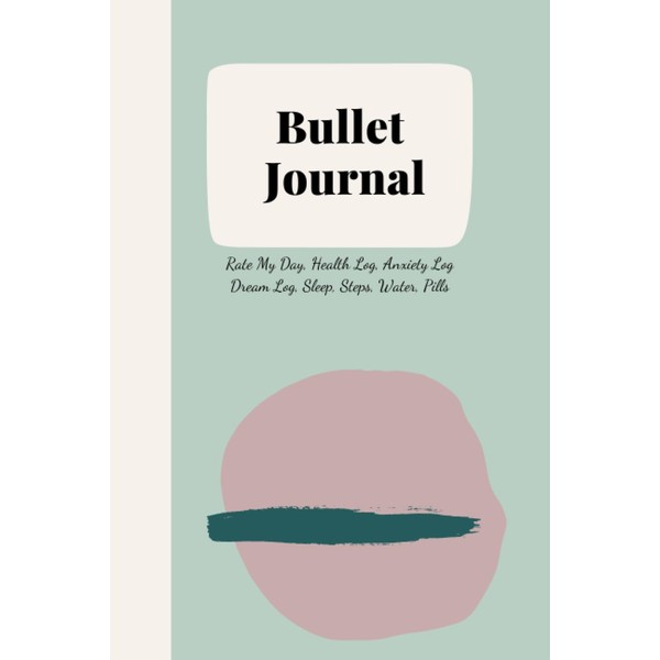 Bullet Journal: Rate My Day, Health Log, Anxiety Log, Dream