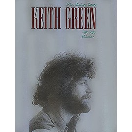 Keith Green - The Ministry Years, Volume 1 Piano, Vocal and Guitar Chords