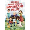 Stories About What's Important In Life: An Inspiring Book for