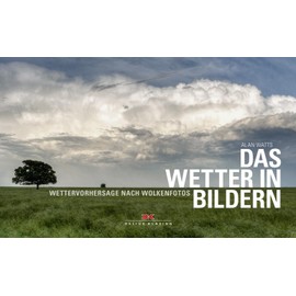 Das Wetter in Bildern: Wettervorhersage nach Wolkenfotos