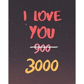 I LOVE YOU 900 3000: Blank Lined Notebook, Diary, Log & Journal - Gift for Him & Her - (8"x10" 120 Pages)