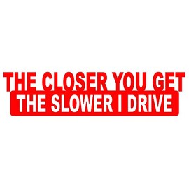 STICKER DAD The Closer You Get The Slower I Go Vinyl Decal by stickerdad® - Size: 15", Color: Reflective RED - Windows, Walls, Bumpers, Laptop, Lockers, etc.