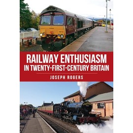 Railway Enthusiasm in Twenty-First Century Britain