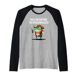 Hold On Partner I'm Overstimulated Cowboy Frog Humor Raglan Baseball Tee