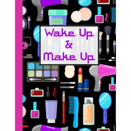 Wake Up & Make Up: Blank Face Charts & 2020 Monthly Organizer & Planner, Ideal For Personal Use & Professional Makeup Artists To Plan, Journal, Record, Note Pad