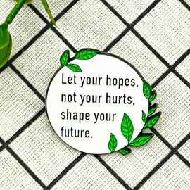 Let Your Hopes Not Your Hurts Shape Your Future - Literature Series - Enamel Lapel Pin - Plated Badge for Clothing, Bags, and Lanyards